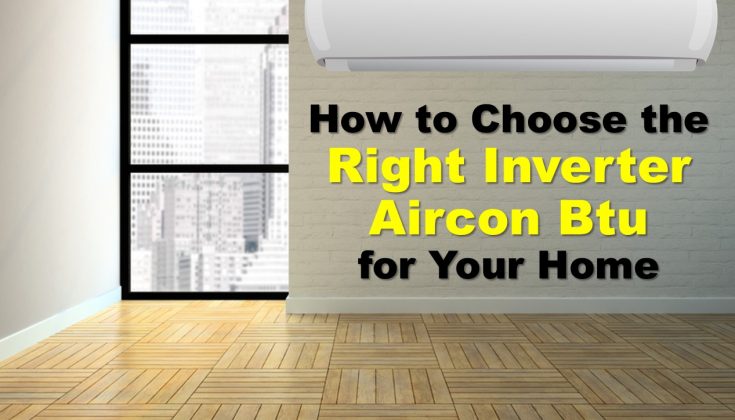 choose the right inverter aircon btu for your home